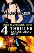 Cover-Bild zum Titel '4 Thriller Exklusivband 4030 - Meine besten Krimis' von 'Alfred Bekker'