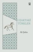 Uzaktaki Türkler - Ali Sahin