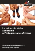Cover-Bild zum Titel 'La minaccia della xenofobia all'integrazione africana' von 'Abubakar Damilare Maiyaki, Anthony Eniayejuni'