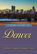 Cover-Bild zum Titel 'A Short History of Denver' von 'Stephen J. Leonard, Thomas J. Noel'