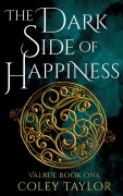 Cover-Bild zum Titel 'The Dark Side of Happiness (Valrue, #1)' von 'Coley Taylor'