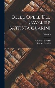 Delle Opere Del Cavalier Battista Guarini; Volume 3 - Battista Guarini, Giasone De Nores
