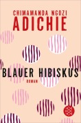 Cover-Bild zum Titel 'Blauer Hibiskus' von 'Chimamanda Ngozi Adichie'