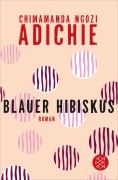 Cover-Bild zum Titel 'Blauer Hibiskus' von 'Chimamanda Ngozi Adichie'