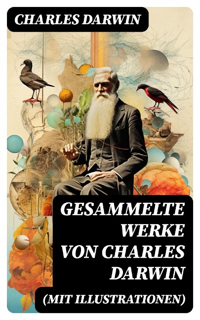 Gesammelte Werke von Charles Darwin (Mit Illustrationen) - Charles Darwin