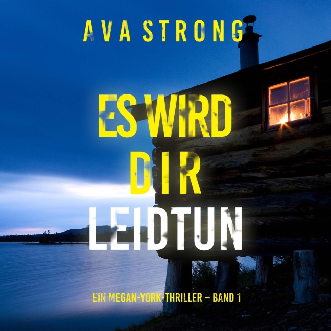 Es wird dir leidtun (Ein Megan-York-Thriller ¿ Band 1) - Ava Strong
