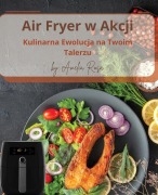 Cover-Bild zum Titel 'Air Fryer w Akcji' von 'Amelia Rosa'