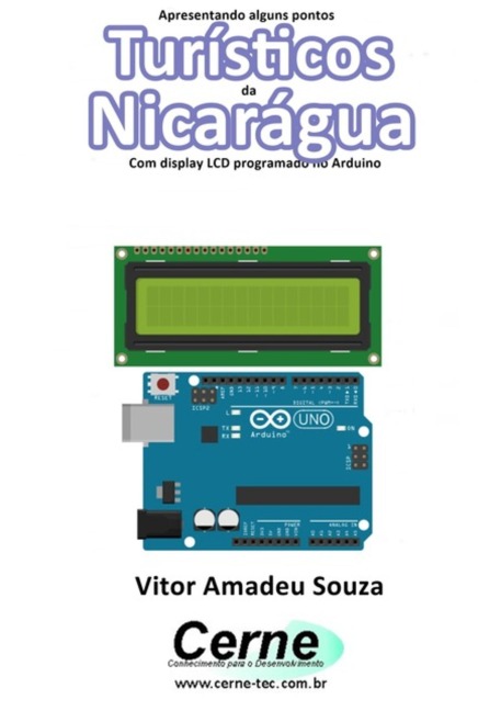 Apresentando Alguns Pontos Turísticos Da Nicarágua Com Display Lcd Programado No Arduino - Vitor Amadeu Souza