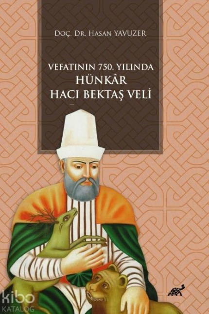 Vefatinin 750. Yilinda Hünkar Haci Bektas Veli - Hasan Yavuzer