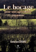 Cover-Bild zum Titel 'Le bocage pour une agriculture paysanne' von 'Christian Gérard'
