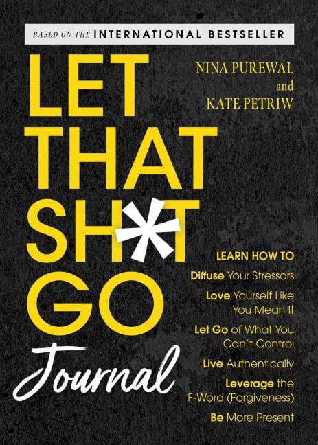 Let That Sh*t Go Journal - Nina Purewal, Kate Petriw