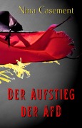 Cover-Bild zum Titel 'Der Aufstieg der AfD' von 'Nina Casement'