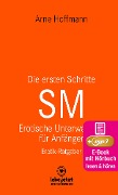 Die ersten Schritte SM - Erotische Unterwerfung für Anfänger | Erotischer Hörbuch Ratgeber - Arne Hoffmann