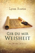 Cover-Bild zum Titel 'Gib du mir Weisheit' von 'Lynn Austin'