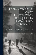 Procès-Verbaux Du Comité D'instruction Publique De La Convention Nationale: 3 Sept. 1794-20 Mars 1795 (17 Fructidor an Ii-30 Ventôse an Iii) - Anonymous