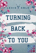 Turning Back to You ('Back to You'-Reihe 4) - Lexis Able