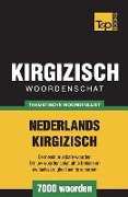 Thematische woordenschat Nederlands-Kirgizisch - 7000 woorden - Andrey Taranov