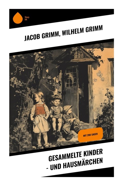 Gesammelte Kinder - und Hausmärchen - Jacob Grimm, Wilhelm Grimm
