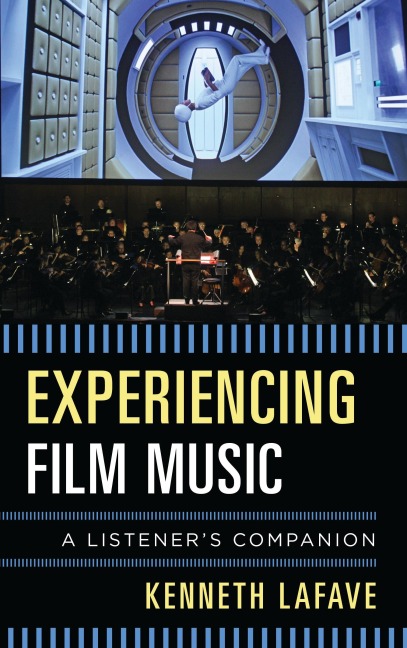 Experiencing Film Music - Kenneth Lafave