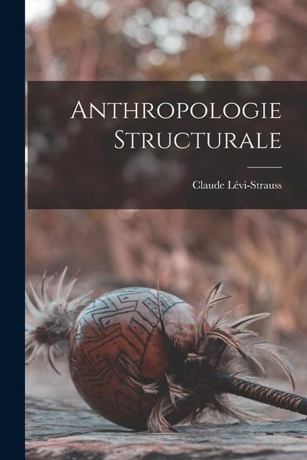 Anthropologie structurale - Claude Lévi-Strauss