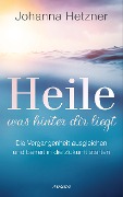 Cover-Bild zum Titel 'Heile, was hinter dir liegt' von 'Johanna Hetzner'