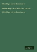 Cover-Bild zum Titel 'Bibliothèque universelle de Genève' von 'Bibliothèque universelle de Genève'