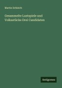 Cover-Bild zum Titel 'Gesammelte Lustspiele und Volksstücke Drei Candidaten' von 'Martin Schleich'