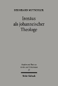 Cover-Bild zum Titel 'Irenäus als johanneischer Theologe' von 'Bernhard Mutschler'
