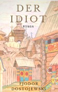 Cover-Bild zum Titel 'Der Idiot' von 'Fjodor Dostojewski'