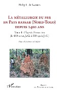Cover-Bild zum Titel 'La métallurgie du fer en pays Bassar (Nord-Togo) depuis 2400 ans' von 'de Barros'