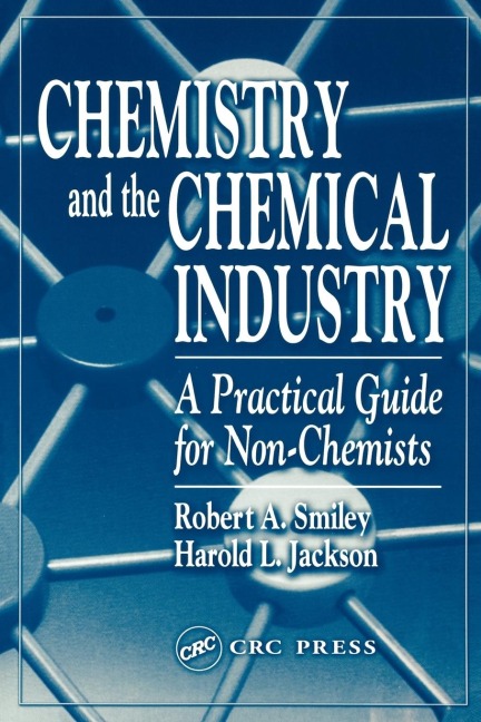 Chemistry and the Chemical Industry - Robert A. Smiley, Harold L. Jackson