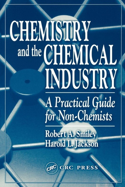 Chemistry and the Chemical Industry - Robert A. Smiley, Harold L. Jackson