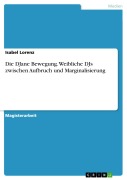 Cover-Bild zum Titel 'Die DJane Bewegung - Weibliche DJs zwischen Aufbruch und Marginalisierung' von 'Isabel Lorenz'