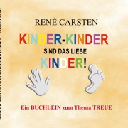 Cover-Bild zum Titel 'Kinder- Kinder sind das liebe Kinder!' von 'René Carsten'