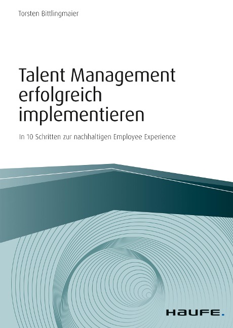 Talent Management erfolgreich implementieren - Torsten Bittlingmaier