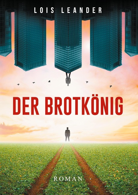 Der Brotkönig - Lois Leander