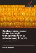 Kontrowersje wokó¿ biotechnologii transgenicznych w po¿udniowej Brazylii - Felipe Vargas