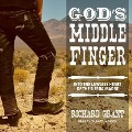 God's Middle Finger Lib/E: Into the Lawless Heart of the Sierra Madre - Richard Grant
