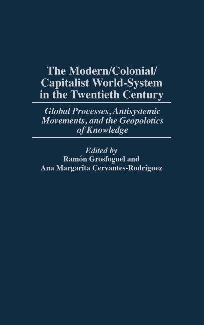 The Modern/Colonial/Capitalist World-System in the Twentieth Century - 