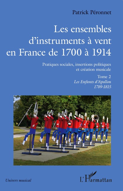 Les ensembles d'instruments à vent en France de 1700 à 1914 - Patrick Peronnet