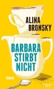Barbara stirbt nicht - Alina Bronsky
