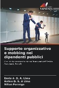 Supporto organizzativo e mobbing nei dipendenti pubblici - Ennio A . S. A. Lima, Hellen D. S. A Lima, Nilton Formiga