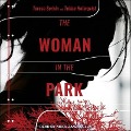 The Woman in the Park Lib/E - Teresa Sorkin, Tullan Holmqvist