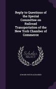 Cover-Bild zum Titel 'Reply to Questions of the Special Committee on Railroad Transportation of the New York Chamber of Commerce' von 'Edward Porter Alexander'