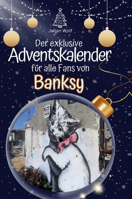 Der exklusive Adventskalender für alle Fans von Banksy - Julian Wolf