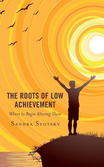 Roots of Low Achievement - Sandra Stotsky
