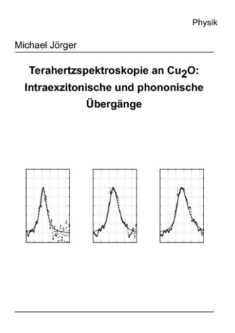 Terahertzspektroskopie an Cu2O: Intraexzitonische und phononische Übergänge - 