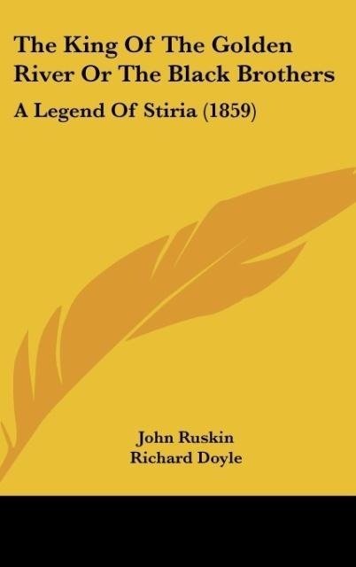 The King Of The Golden River Or The Black Brothers - John Ruskin