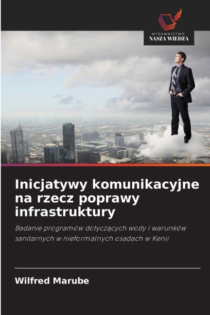 Inicjatywy komunikacyjne na rzecz poprawy infrastruktury - Wilfred Marube