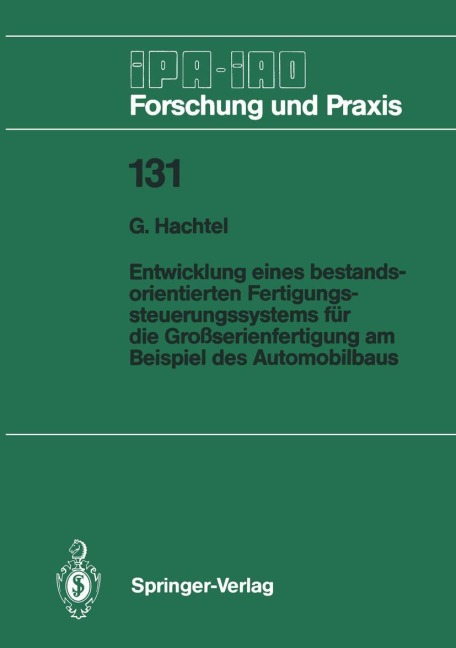 Entwicklung eines bestandsorientierten Fertigungssteuerungssystems für die Großserienfertigung am Beispiel des Automobilbaus - G. Hachtel